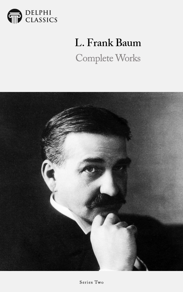 The Complete Works of L FRANK BAUM 18561919 Contents Delphi - photo 1