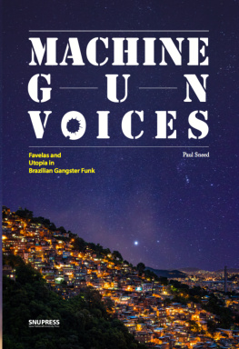 Paul Sneed - Machine Gun Voices: Favelas and Utopia In Brazilian Gangster Funk