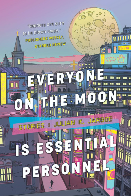 Julian K Jarboe - Everyone on the Moon is Essential Personnel