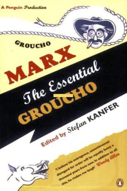 Stefan Kanfer - The Essential Groucho: Writings By, for and About Groucho Marx