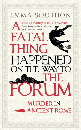 Emma Southon A Fatal Thing Happened on the Way to the Forum : Murder in Ancient Rome