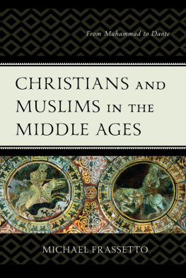 Michael Frassetto Christians and Muslims in the Middle Ages : From Muhammad to Dante