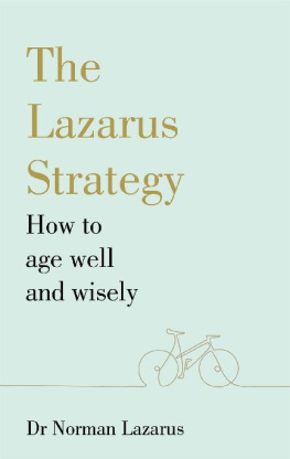 Dr Norman Lazarus The Lazarus Strategy: How to Age Well and Wisely