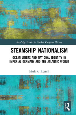 Mark A. Russell - Steamship Nationalism: Ocean Liners and National Identity in Imperial Germany and the Atlantic World