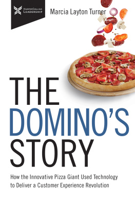 Marcia Layton Turner The Dominos Story: How the Innovative Pizza Giant Used Technology to Deliver a Customer Experience Revolution (The Business Storybook)