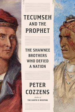 Peter Cozzens Tecumseh and the Prophet: The Shawnee Brothers Who Defied a Nation