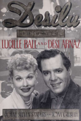 Tom Gilbert Desilu: the story of Lucille Ball and Desi Arnaz
