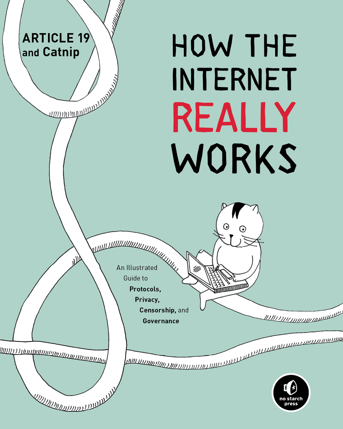 How the internet Really Works An Illustrated Guide to Protocols Privacy Censorship and Governance - photo 1