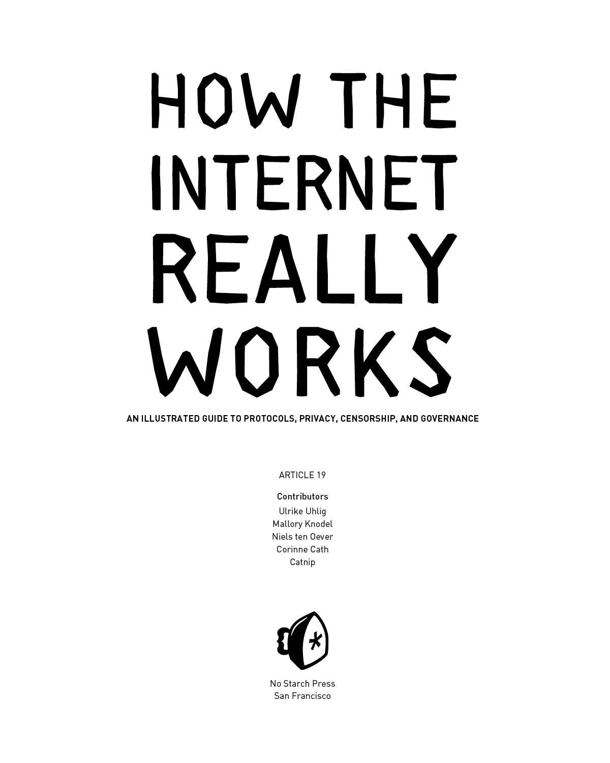 How the internet Really Works An Illustrated Guide to Protocols Privacy Censorship and Governance - photo 2