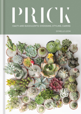 Gynelle Leon Prick: Cacti and Succulents: Choosing, Styling, Caring