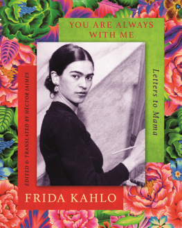 Frida Kahlo - You are Always With Me: Letters to Mama