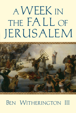 Ben Witherington III - A Week in the Fall of Jerusalem