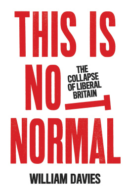William Davies - This is not Normal ; The Collapse of Liberal Britain