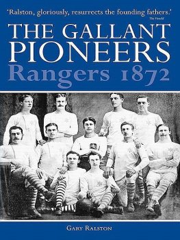 Gary Ralston The Gallant Pioneers: Rangers 1872