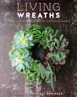 Natalie Bernhisel Robinson Living Wreaths: 20 Beautiful Projects for Gift and Decor