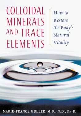 Marie-France Muller - Colloidal Minerals and Trace Elements: How to Restore the Bodys Natural Vitality