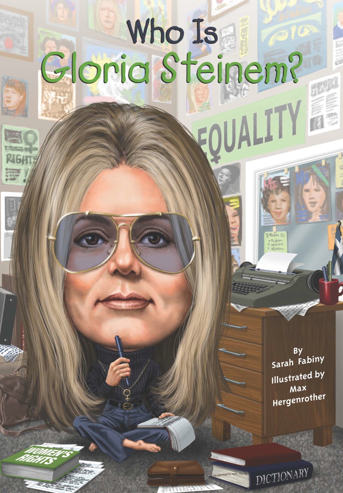 Who Is Gloria Steinem By Sarah Fabiny Illustrated by Max Hergenrother Grosset - photo 1