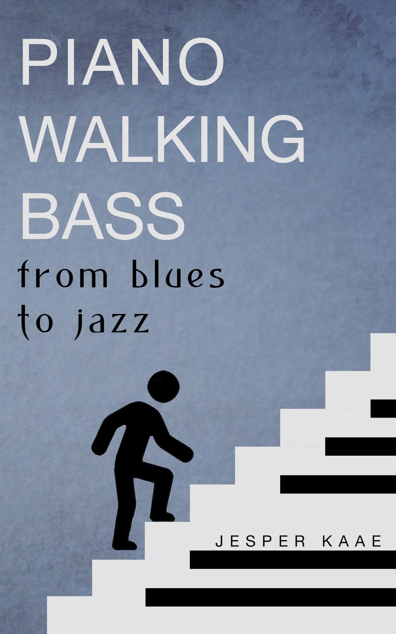 Piano Walking Bass From blues to jazz Jesper Kaae Sonora Publishing - photo 1