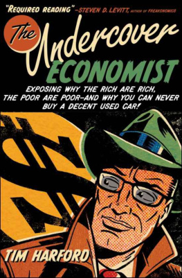 Tim Harford - The Undercover Economist: Exposing Why the Rich Are Rich, the Poor Are Poor--and Why You Can Never Buy a Decent Used Car!