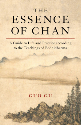 Guo Gu - The Essence of Chan: A Guide to Life and Practice according to the Teachings of Bodhidharma