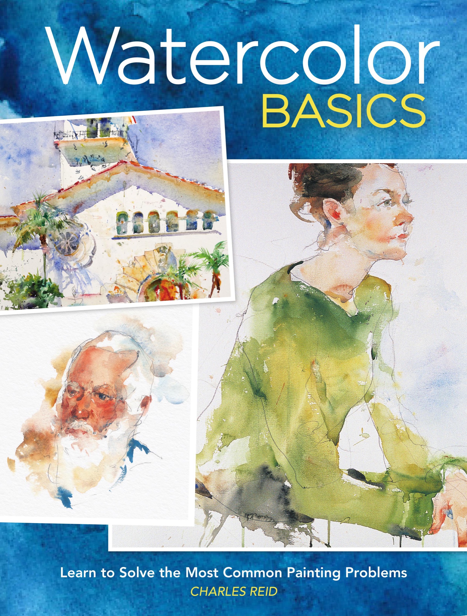 Watercolor Basics Copyright 2019 by Charles Reid Manufactured in China All - photo 1