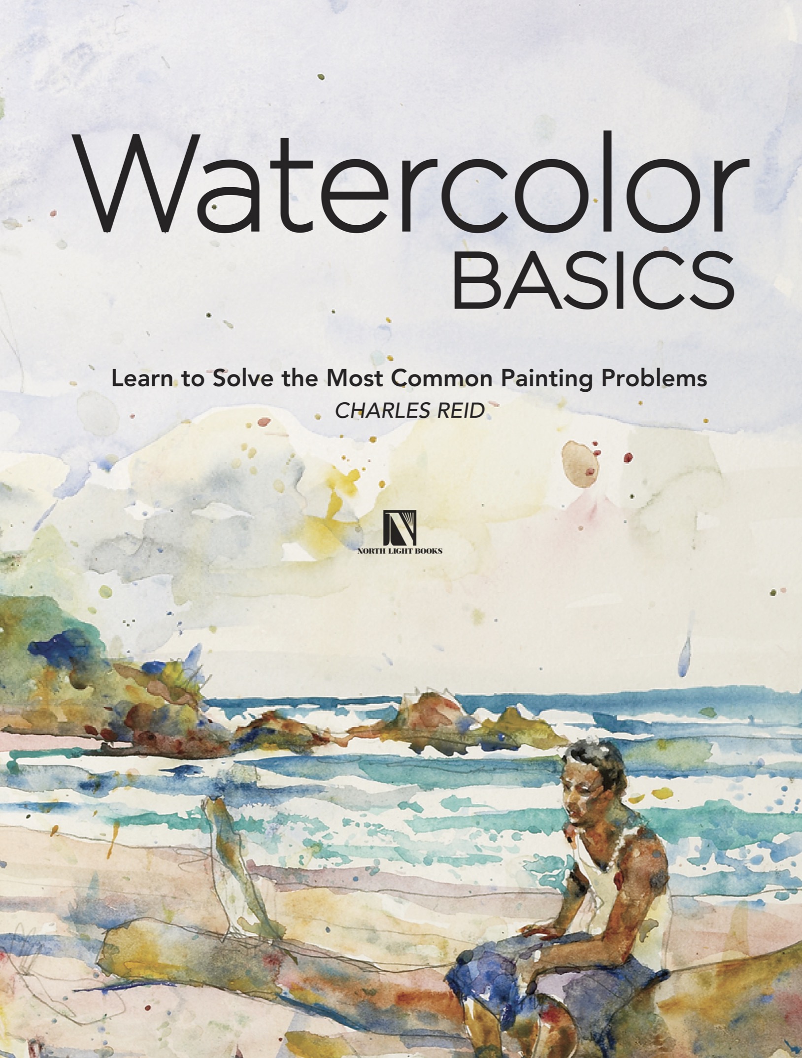 Watercolor Basics Copyright 2019 by Charles Reid Manufactured in China All - photo 3