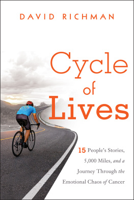 David Richman Cycle of Lives: 15 Peoples Stories, 5,000 Miles, and a Journey Through the Emotional Chaos of Cancer