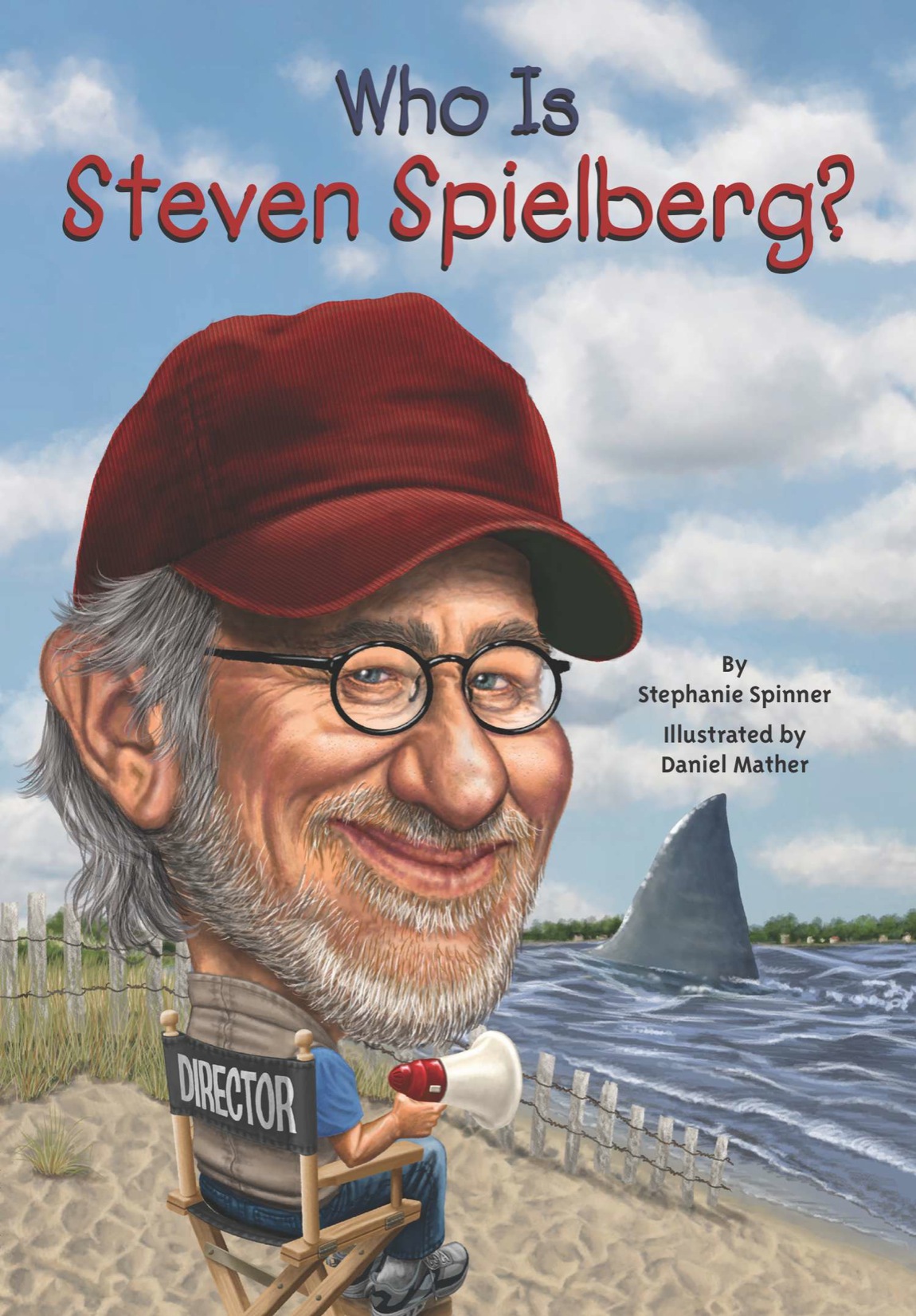 Who Is Steven Spielberg By Stephanie Spinner Illustrated by Daniel Mather - photo 1