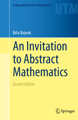 Béla Bajnok - An Invitation to Abstract Mathematics