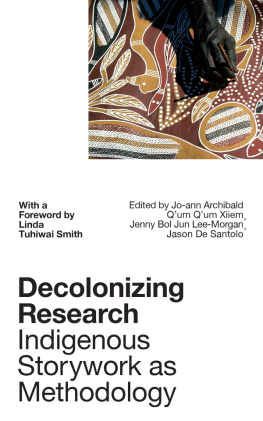 Jo-ann Archibald Q’um Q’um Xiiem (editor) - Decolonizing Research: Indigenous Storywork as Methodology