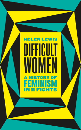 Helen Lewis Difficult Women: A History of Feminism in 11 Fights