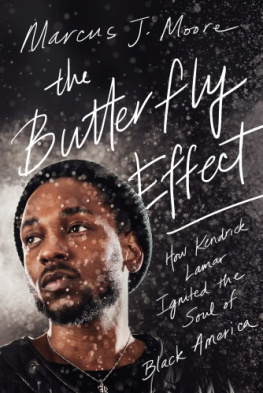 Marcus J. Moore - The Butterfly Effect: How Kendrick Lamar Ignited the Soul of Black America