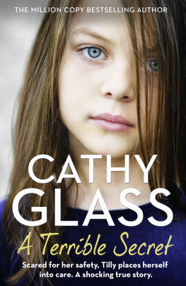 Cathy Glass - A Terrible Secret: Scared for Her Safety, Tilly Places Herself Into Care. A Shocking True Story