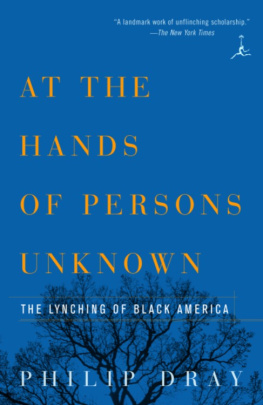 Philip Dray - At the Hands of Persons Unknown: The Lynching of Black America