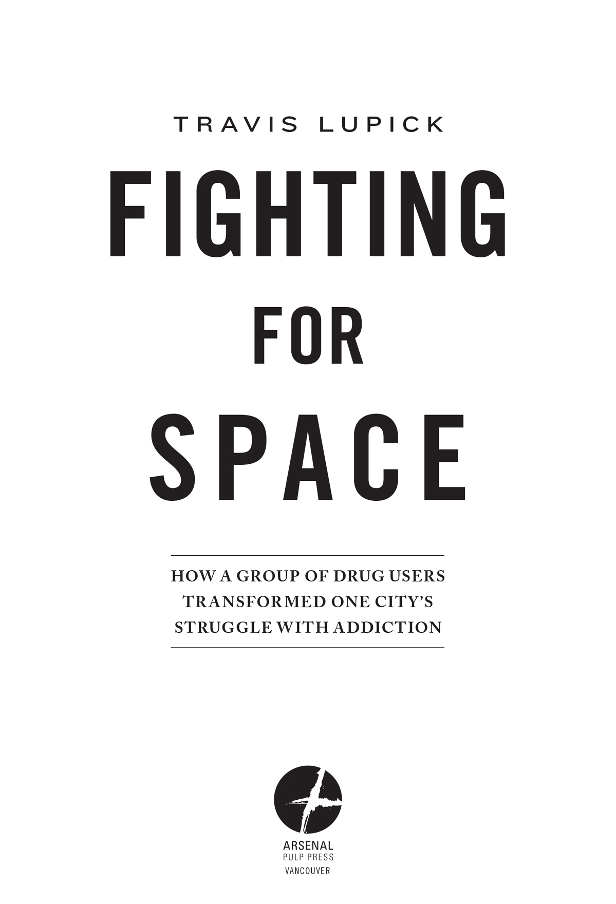 FIGHTING FOR SPACE Copyright 2017 by Travis Lupick FIRST US EDITION 2018 All - photo 3