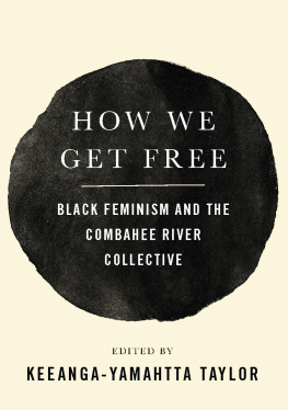 Keeanga-Yamahtta Taylor How We Get Free: Black Feminism and the Combahee River Collective