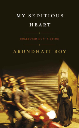 Arundhati Roy - My Seditious Heart