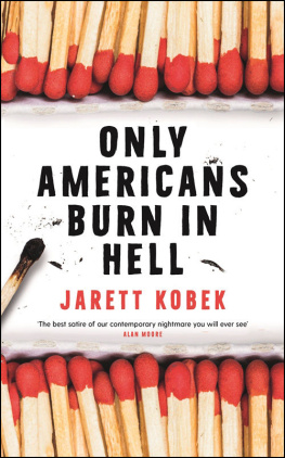 Jarett Kobek Only Americans Burn in Hell