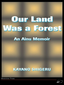 Kayano Shigeru - Our Land Was A Forest: An Ainu Memoir