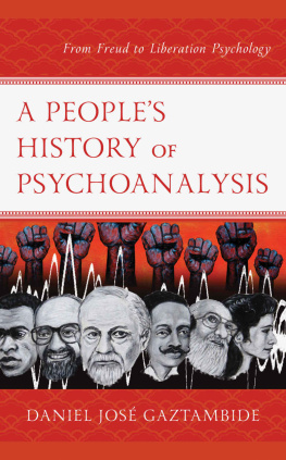Daniel Jose Gaztambide - A People’s History of Psychoanalysis: From Freud to Liberation Psychology