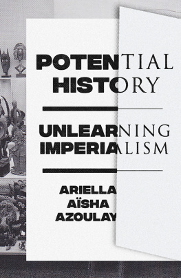 Ariella Azoulay - Potential History: Unlearning Imperialism