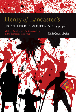 Nicholas A. Gribit Henry of Lancasters Expedition to Aquitaine, 1345-1346 - Military Service and Professionalism in the Hundred Years War