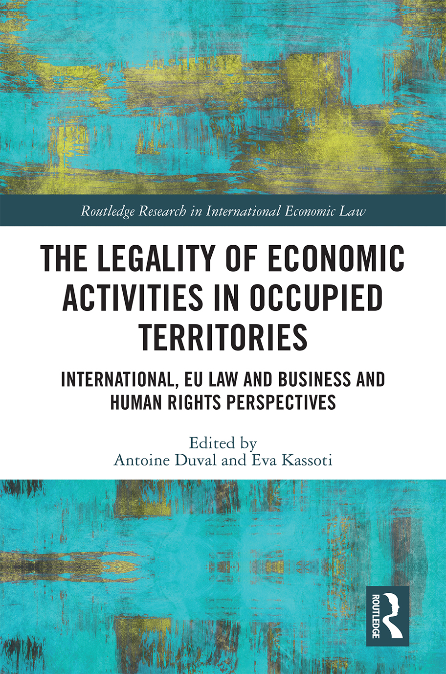 The Legality of Economic Activities in Occupied Territories This edited volume - photo 1