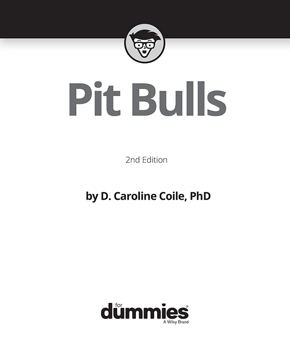 Pit Bulls For Dummies 2nd Edition Published by John Wiley Sons Inc 111 - photo 2