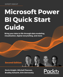 Devin Knight Microsoft Power BI Quick Start Guide - Second Edition: Bring your data to life through data modeling, visualization, digital storytelling, and more