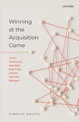 Timothy Galpin - Winning at the Acquisition Game: Tools, Templates, and Best Practices Across the M&A Process