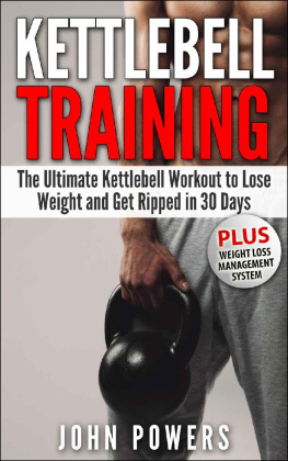 Powers - Kettlebell: The Ultimate Kettlebell Workout to Lose Weight and Get Ripped in 30 Days