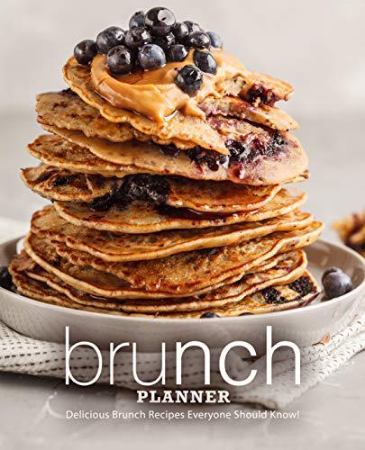 Brunch Planner Delicious Brunch Recipes Everyone Should Know 2nd Edition By - photo 1