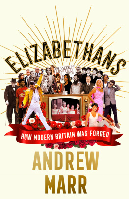 Andrew Marr Elizabethans: How Modern Britain Was Forged