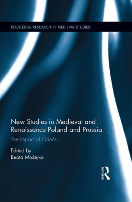 Beata Możejko - New Studies in Medieval and Renaissance Gdansk, Poland and Prussia